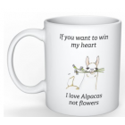 Coffee Mug - Don't Need Flowers But Alpacas" if you want to win my heart!